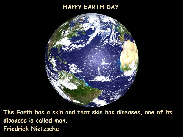 The earth has a skin and that skin has diseases; one of its diseases is called man. Friedrich Nietzsche