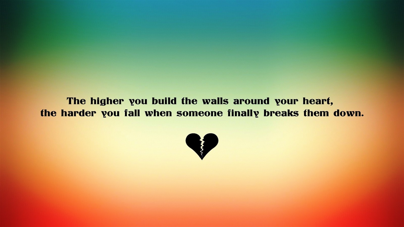 The higher you build the walls around your heart, the harder you fall for someone who tears them down