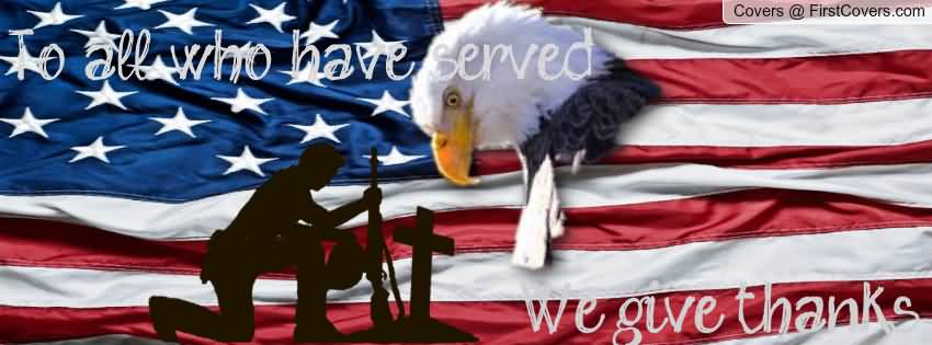 To All Who Have Served We Give Thanks Veterans Day Facebook Cover Picture