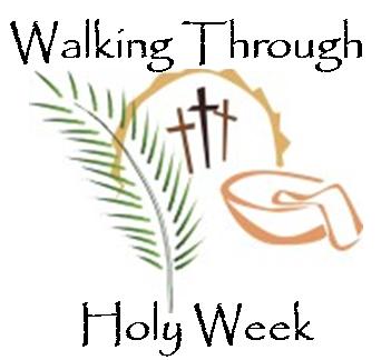 Walking Through Holy Week