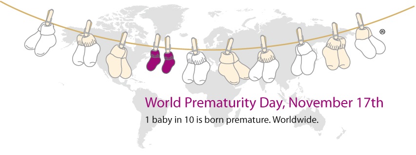 World Prematurity Day November 17th 1 Baby Is 10 Is Born Premature Worldwide