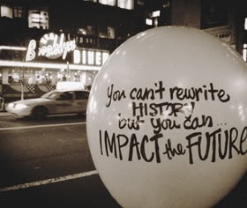 You can't rewrite history but you Can... Impact the future