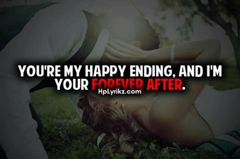 You're my happy ending, and i'm your forever after