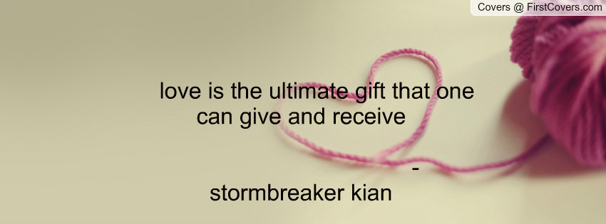 Love is the ultimate gift that one can give and receive