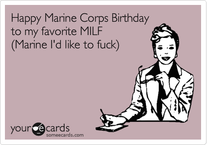 Happy Marine Corps Birthday To My Favorite MILF