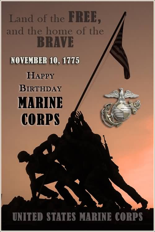 Land Of The Free, And The Home Of The Brave November 10, 1775 Happy Birthday Marine Corps