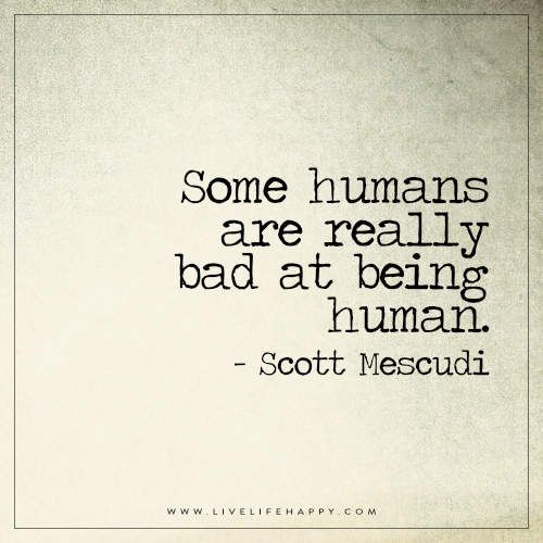Some humans are really bad at being human. Scott Mescudi