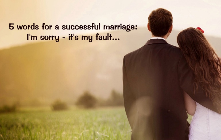5 Words For A Successful Marriage I’m Sorry It’s My Fault Funny Marriage Picture