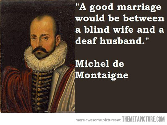 A Good Marriage Would Be Between A Blind Wife And A Deaf Husband. Funny Marriage Quote