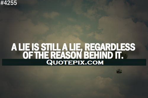 A lie is still a lie, regardless of the reason behind it