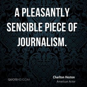 A pleasantly sensible piece of journalism. Charlton Heston