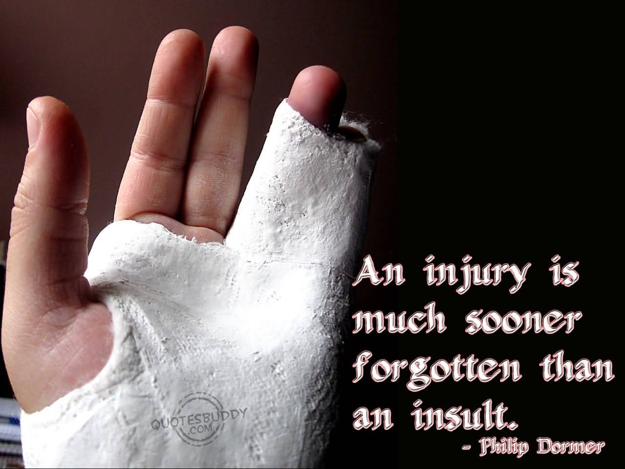 An injury is much sooner forgotten than an insult. Philip Stanhope