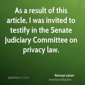 As a result of this article, I was invited to testify in the Senate Judiciary Committee on privacy law. Norman Lamm