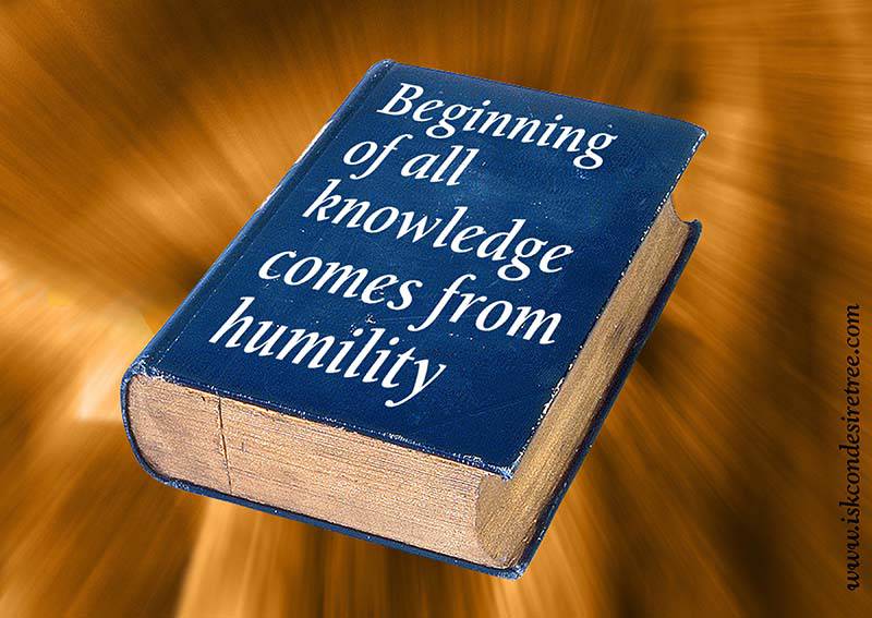 Beginning of all knowledge comes from humility