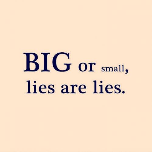 Big or Small, lies are lies