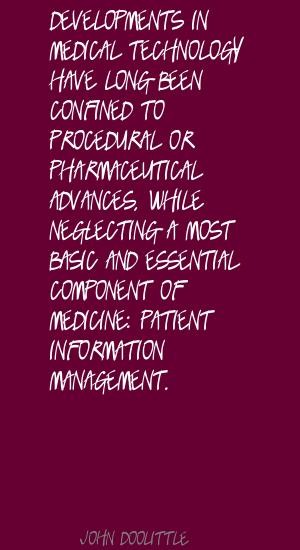 Developments in medical technology have long been confined to procedural or pharmaceutical advances, while neglecting a most basic and essential ... John Doolittle