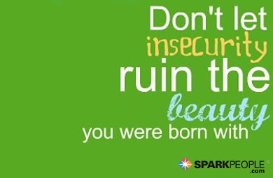 Don't insecurity ruin the beauty you were born with