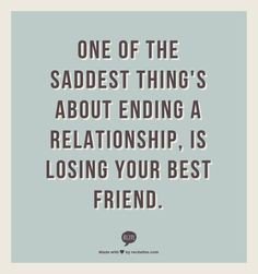 Ending a relationship, A relationship and Losing your best friend