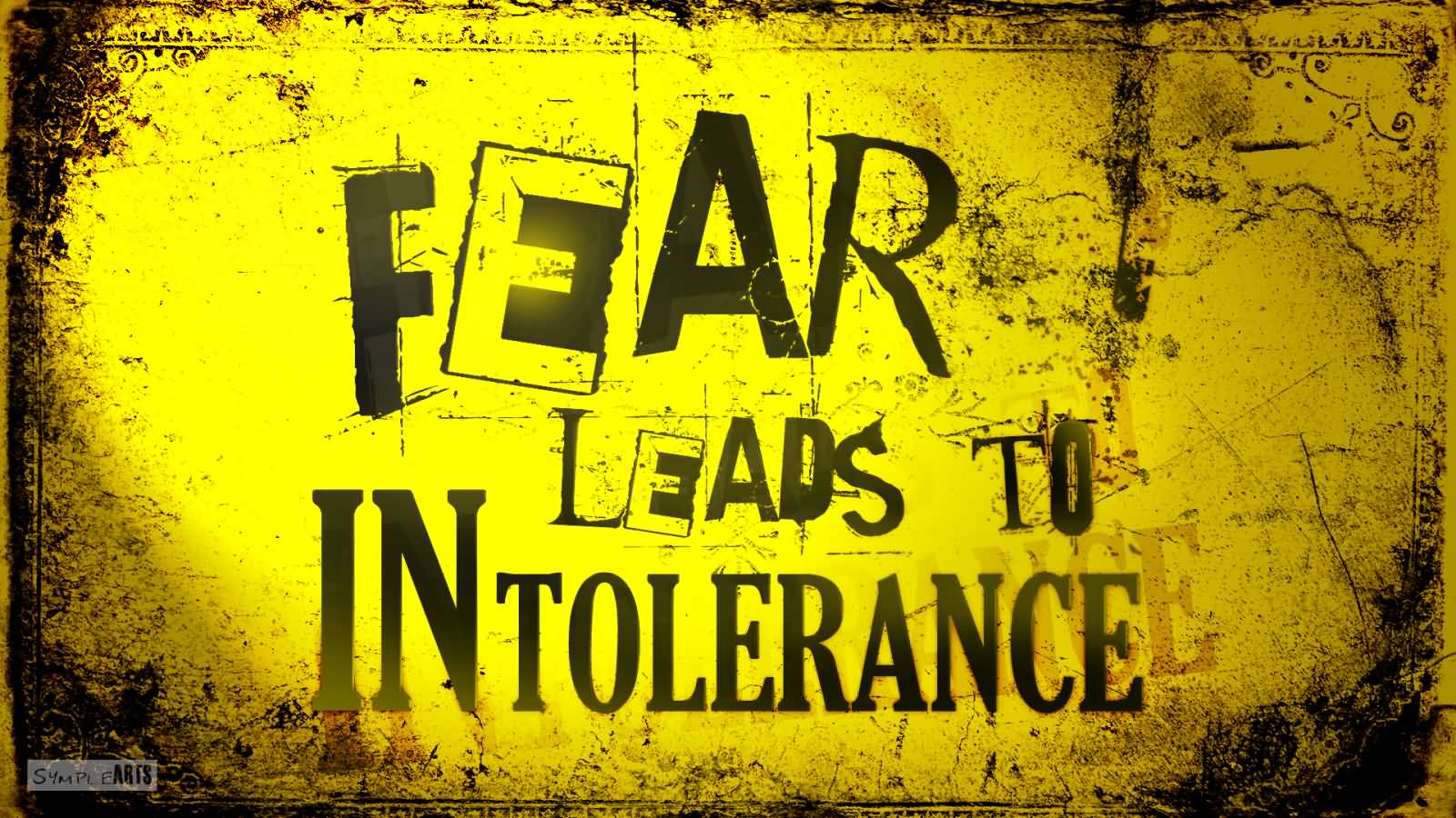 Fear Leads to Intolerance