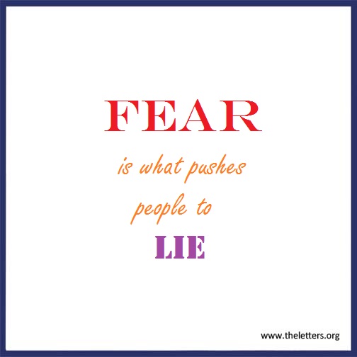 Fear is what pushes people to lie