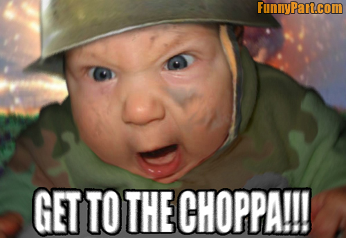 Get To The Choppa Funny Soldier Baby Picture