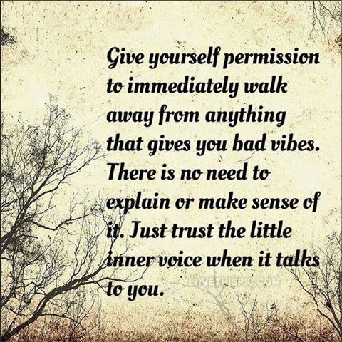 Give yourself permission to immediately walk away from anything that gives you bad vibes. There is no need to explain or make sense of it. Just trust the little…
