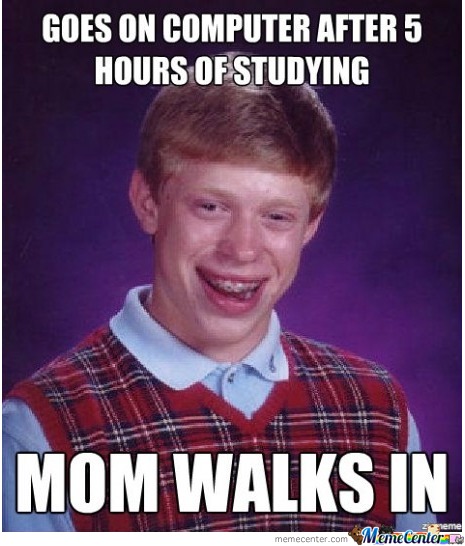 Goes On Computer After 5 Hours Of Studying Mom Walks In Funny Meme