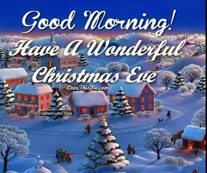 Good Morning Have A Wonderful Christmas Eve