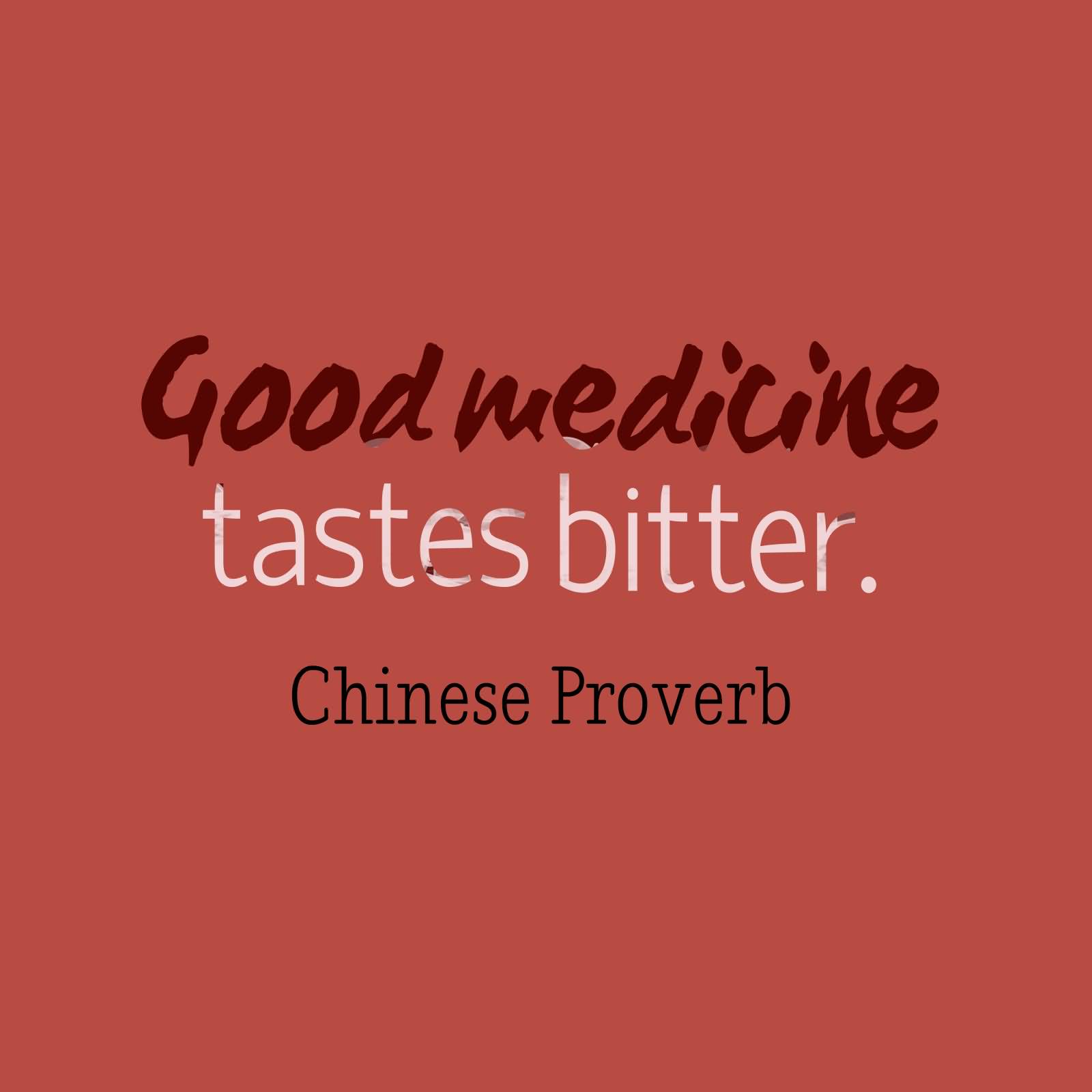 Good medicine tastes bitter
