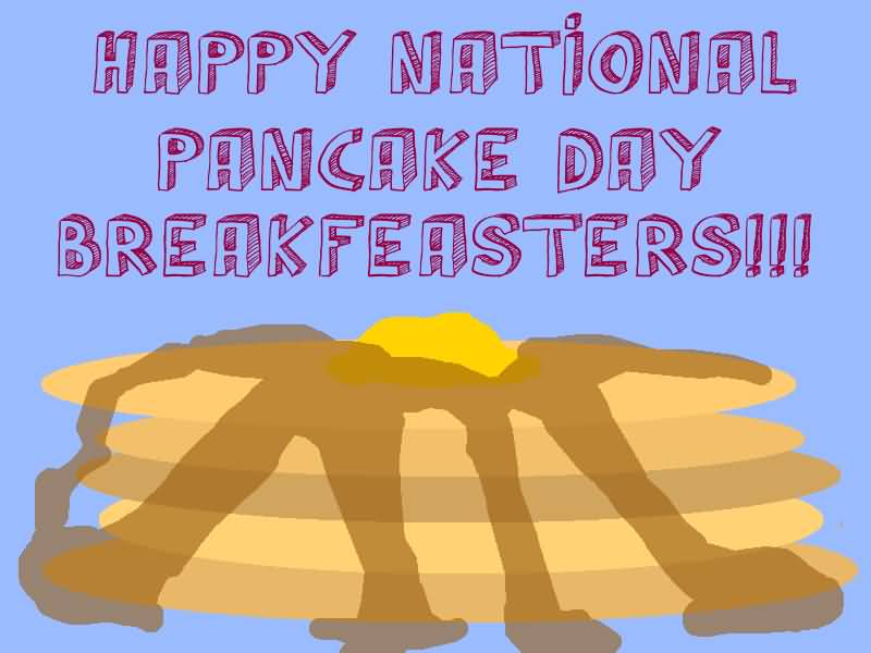 Happy National Pancake Day Breakfeasters