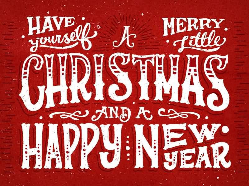 Have Yourself A Merry Little Christmas And A Happy New Year Greeting Card