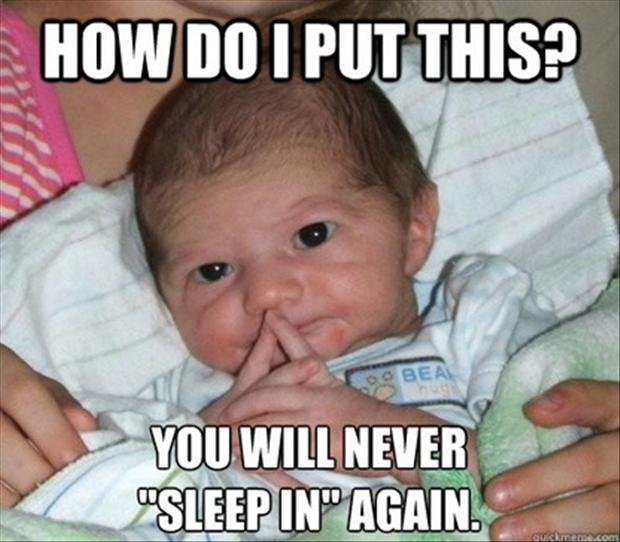 How Do I Put This You Will Never Sleep In Again Funny Baby Meme