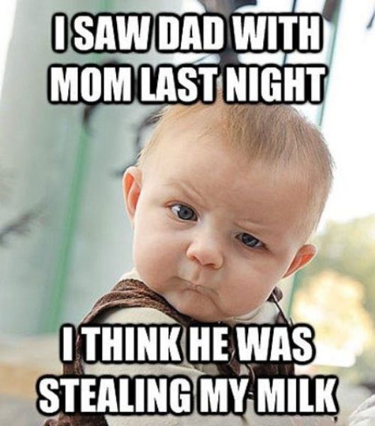 I Saw Dad With Mom Last Night I Think He Was Stealing My Milk Funny Image