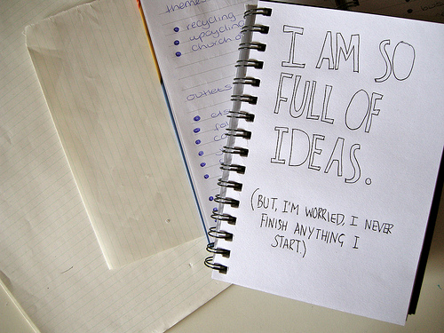 I am so full of ideas. (But I'm worried, I never finish anything I start.)