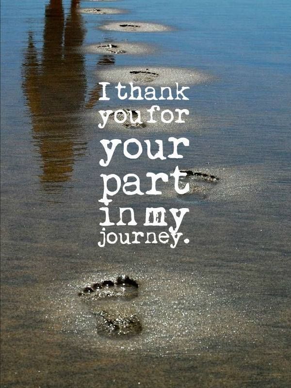I thank you for your part in my journey