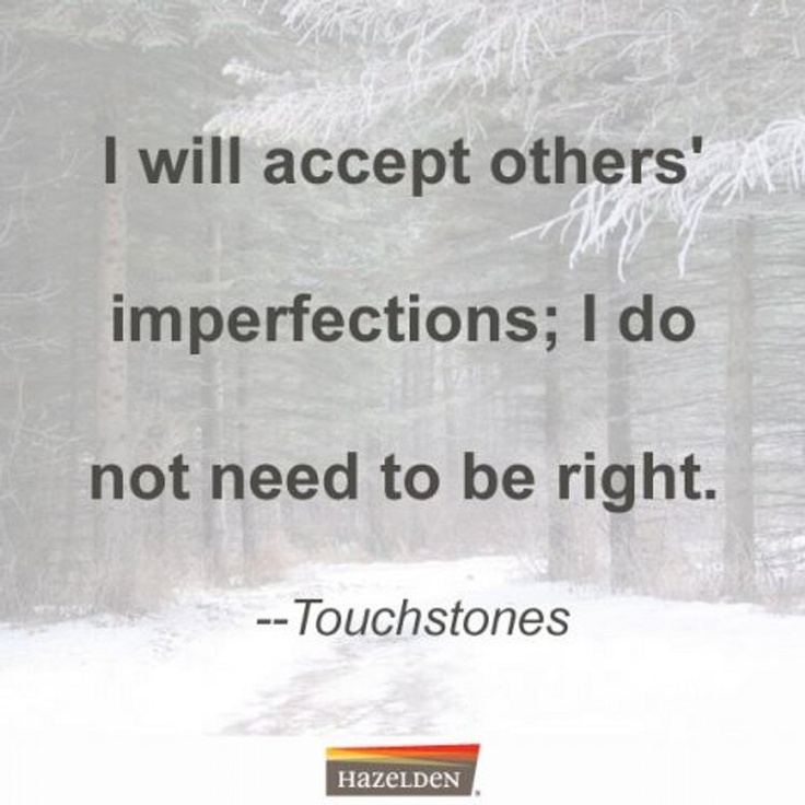 I will accept others' imperfections; I do not need to be right