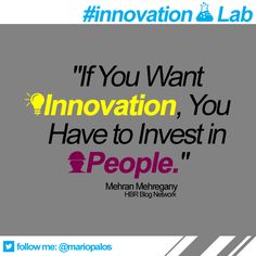 If You Want Innovation,. You Have to Invest in People. Mehran Mehregany
