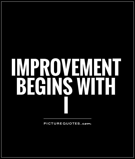 Improvement begins with I