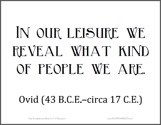In our leisure we reveal what kind of people we are. Ovid