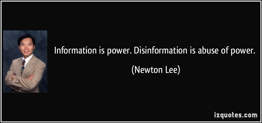 Information is power. Disinformation is abuse of power. Newton Lee