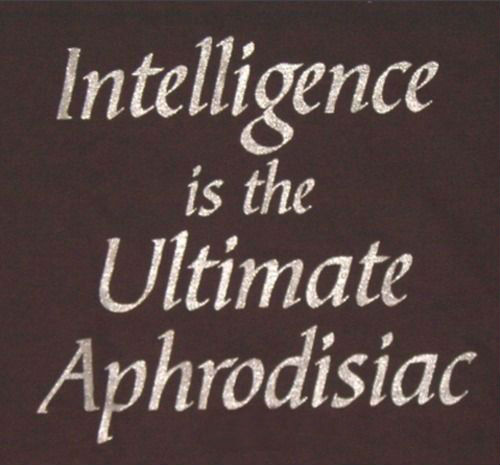 Intelligence is the ultimate aphrodisiac