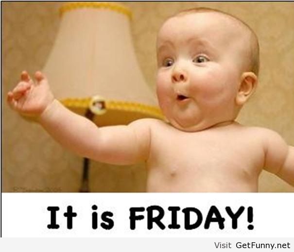 It Is Friday Funny Baby Picture