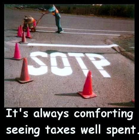 It's Always Comforting Seeing Taxes Well Spent Funny Stupid Picture