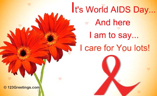 Its’ World Aids Day And Here I Am To Say I Care For You Lots