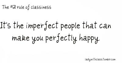 It’s the Imperfect People that Can Make You Perfectly Happy