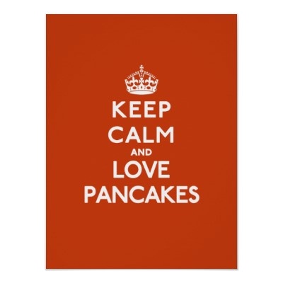 Keep Calm And Love Pancakes Its Pancake Day