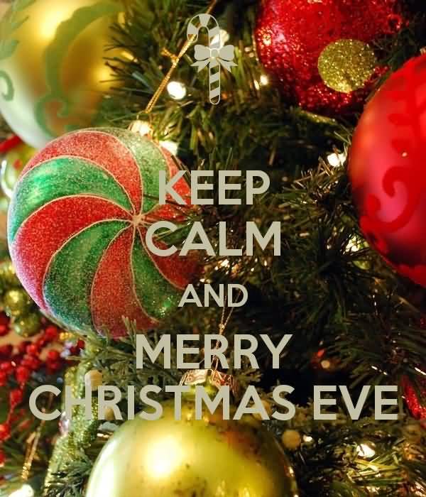 Keep Calm And Merry Christmas Eve