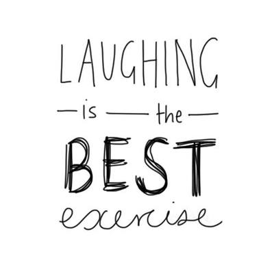 Laughing is the best exercise
