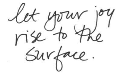 Let your joy rise to the surface