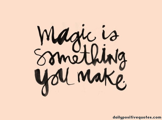 Magic is Something you make